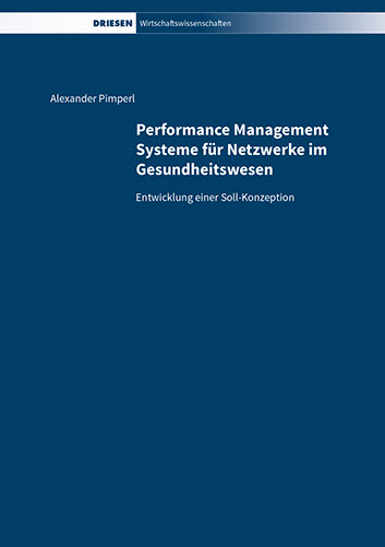 Alexander Pimperl: Performance Management Systeme für Netzwerke im Gesundheitswesen: Entwicklung einer Soll-Konzeption