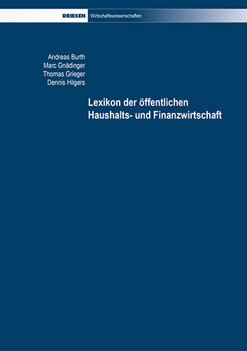 Andreas Burth, Marc Gnädinger, Thomas Grieger, Dennis Hilgers: Lexikon der öffentlichen Haushalts- und Finanzwirtschaft