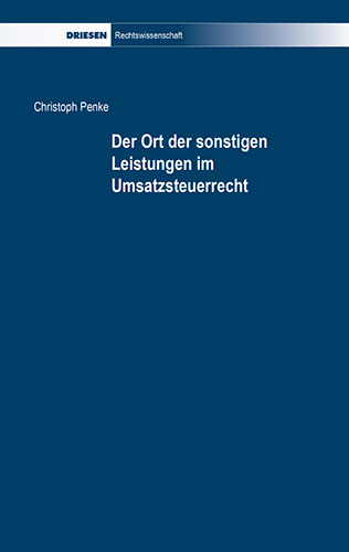 Christoph Penke: Der Ort der sonstigen Leistungen im Umsatzsteuerrecht