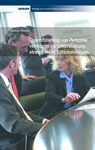Christoph Reinsch: Quantifizierung von Personalvermögen zur Unterstützung strategischer Entscheidungen - Entwicklung und Anwendungsfelder eines 