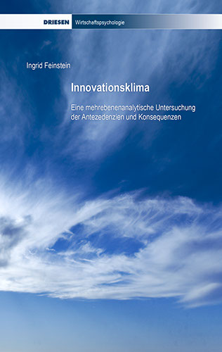 Ingrid Feinstein: Innovationsklima - eine mehrebenenanalytische Untersuchung der Antezedenzien und Konsequenzen