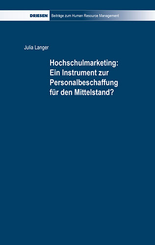Julia Langer: Hochschulmarketing: Ein Instrument zur Personalbeschaffung für den Mittelstand?