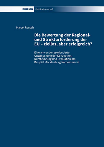 Marcel Reusch: Die Bewertung der Regional- und Strukturförderung der EU – ziellos, aber erfolgreich?