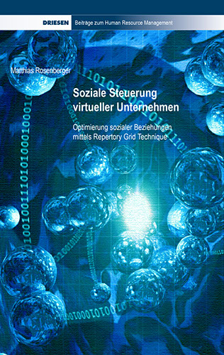 Matthias Rosenberger: Soziale Steuerung virtueller Unternehmen - Optimierung sozialer Beziehungen mittels Repertory Grid Technique