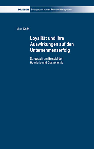 Mirel Keca: Loyalität und ihre Auswirkungen auf den Unternehmenserfolg - Dargestellt am Beispiel der Hotellerie und Gastronomie