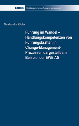 Nina May Lin Klitzke: Führung im Wandel - Handlungskompetenzen von Führungskräften in Change-Management-Prozessen dargestellt am Beispiel der EW