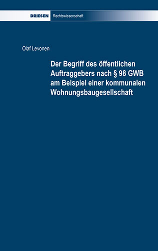 Olaf Levonen: Der Begriff des öffentlichen Auftraggebers nach § 98 GWB am Beispiel einer kommunalen Wohnungsbaugesellschaft