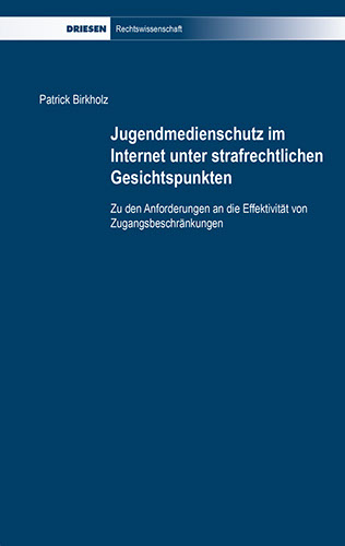 Patrick Birkholz: Jugendmedienschutz im Internet unter strafrechtlichen Gesichtspunkten