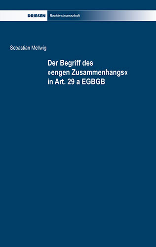Sebastian Mellwig: Der Begriff des "engen Zusammenhangs" in Art. 29 a EGBGB
